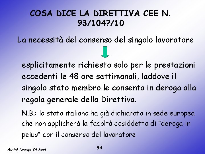 COSA DICE LA DIRETTIVA CEE N. 93/104? /10 La necessità del consenso del singolo