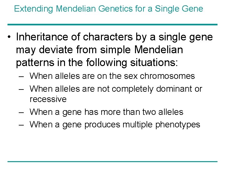 Extending Mendelian Genetics for a Single Gene • Inheritance of characters by a single