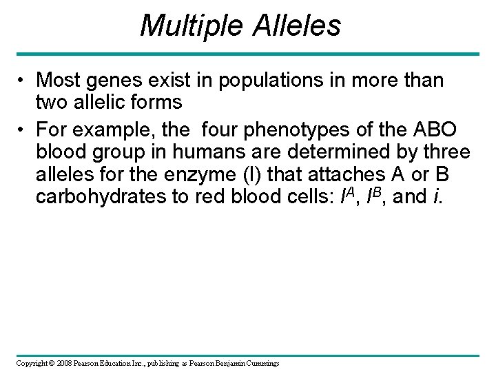 Multiple Alleles • Most genes exist in populations in more than two allelic forms