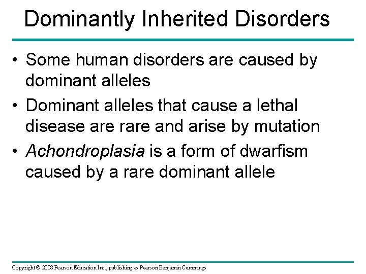 Dominantly Inherited Disorders • Some human disorders are caused by dominant alleles • Dominant