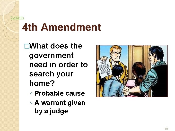 Contents 4 th Amendment �What does the government need in order to search your