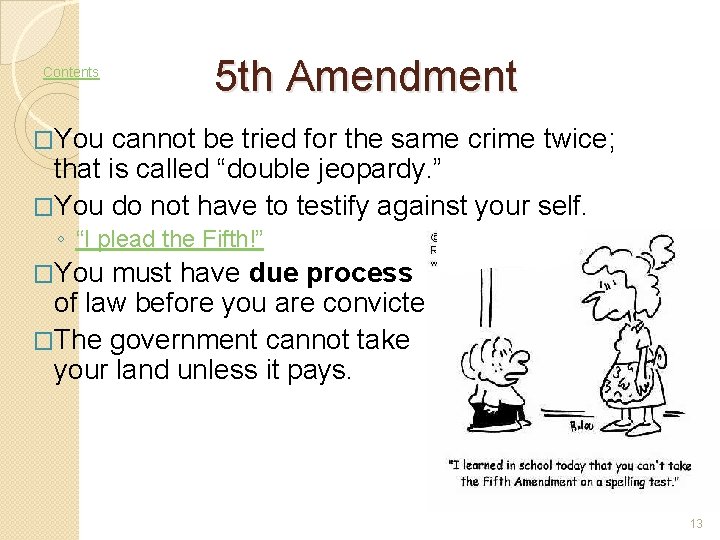 Contents 5 th Amendment �You cannot be tried for the same crime twice; that