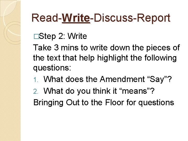 Read-Write-Discuss-Report �Step 2: Write Take 3 mins to write down the pieces of the