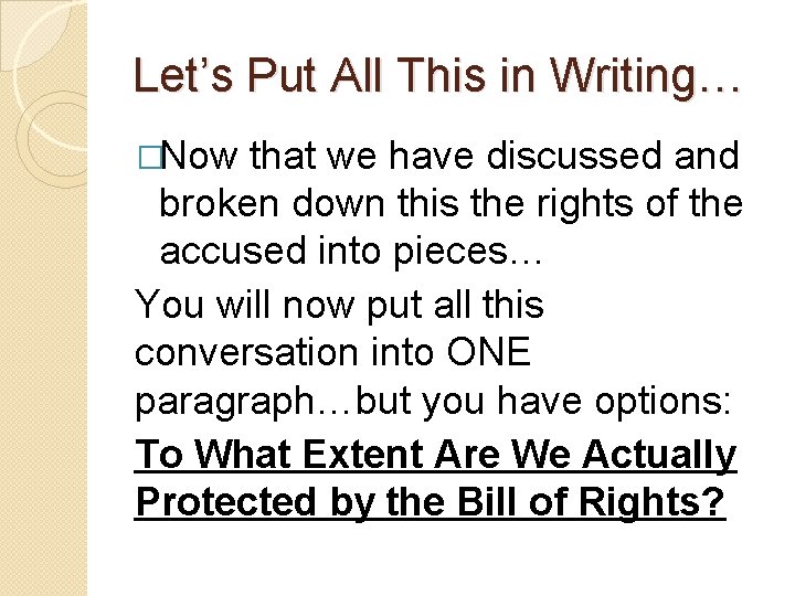 Let’s Put All This in Writing… �Now that we have discussed and broken down