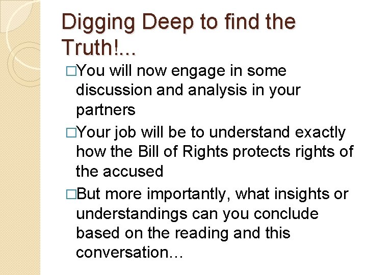 Digging Deep to find the Truth!. . . �You will now engage in some