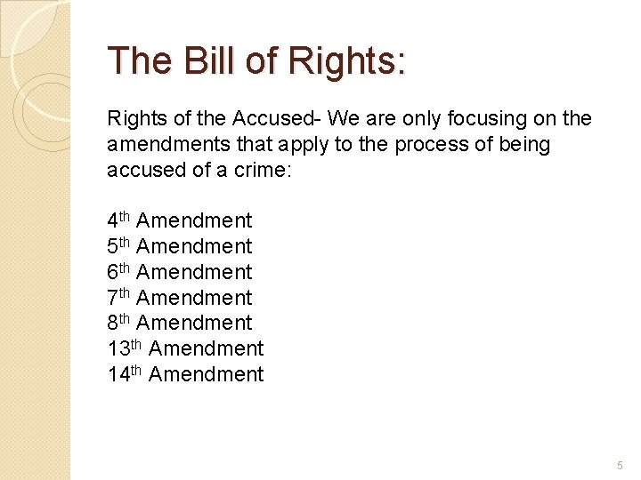 The Bill of Rights: Rights of the Accused- We are only focusing on the