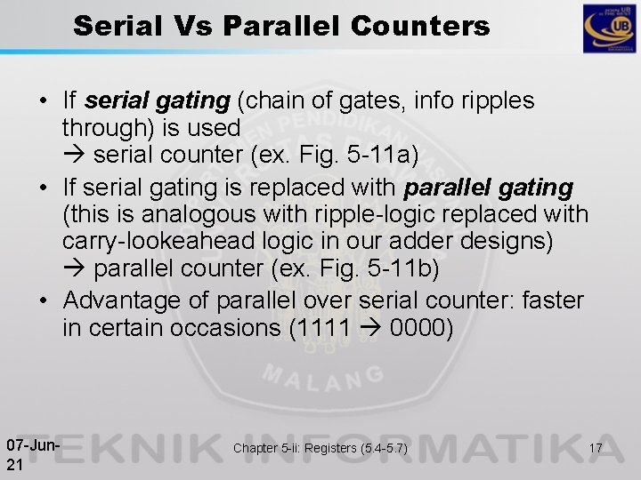 Serial Vs Parallel Counters • If serial gating (chain of gates, info ripples through)