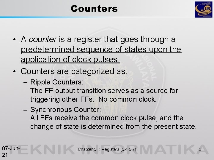 Counters • A counter is a register that goes through a predetermined sequence of