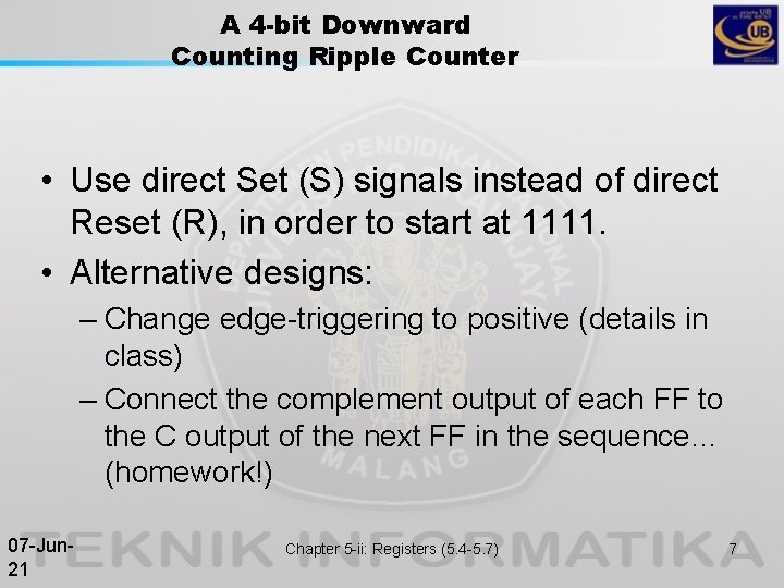 A 4 -bit Downward Counting Ripple Counter • Use direct Set (S) signals instead