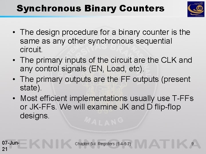 Synchronous Binary Counters • The design procedure for a binary counter is the same
