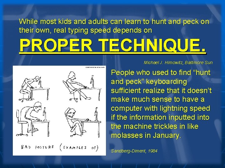 While most kids and adults can learn to hunt and peck on their own,