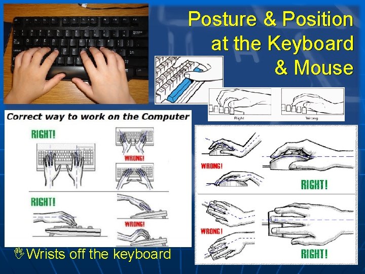 Posture & Position at the Keyboard & Mouse IWrists off the keyboard 
