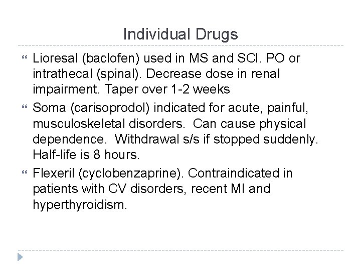 Individual Drugs Lioresal (baclofen) used in MS and SCI. PO or intrathecal (spinal). Decrease