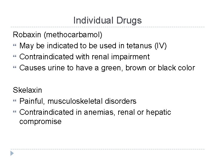 Individual Drugs Robaxin (methocarbamol) May be indicated to be used in tetanus (IV) Contraindicated