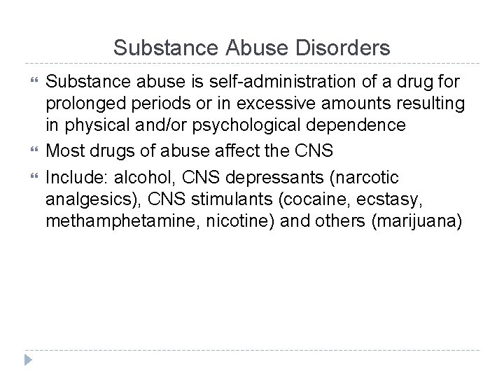 Substance Abuse Disorders Substance abuse is self-administration of a drug for prolonged periods or