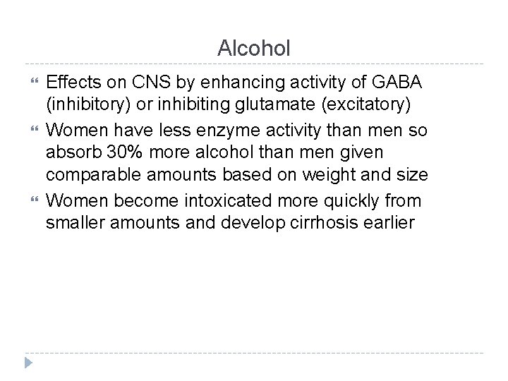 Alcohol Effects on CNS by enhancing activity of GABA (inhibitory) or inhibiting glutamate (excitatory)