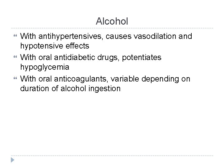 Alcohol With antihypertensives, causes vasodilation and hypotensive effects With oral antidiabetic drugs, potentiates hypoglycemia