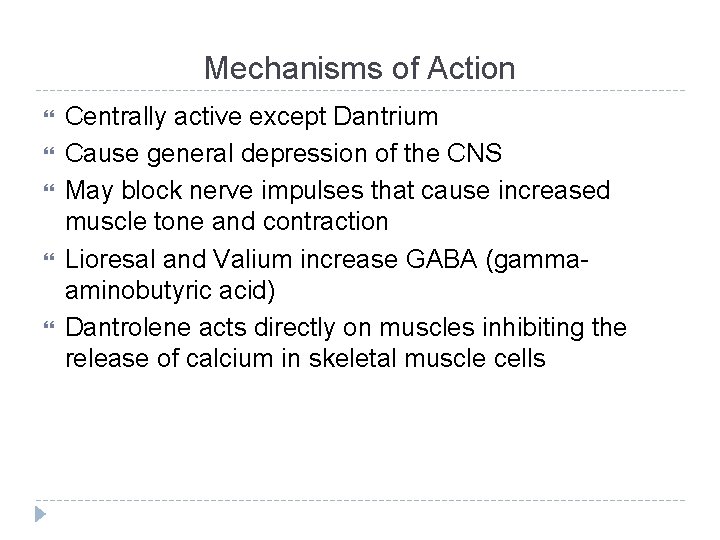 Mechanisms of Action Centrally active except Dantrium Cause general depression of the CNS May