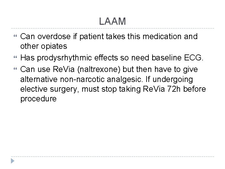 LAAM Can overdose if patient takes this medication and other opiates Has prodysrhythmic effects