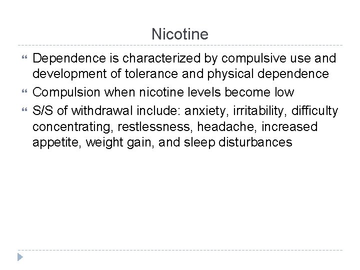Nicotine Dependence is characterized by compulsive use and development of tolerance and physical dependence