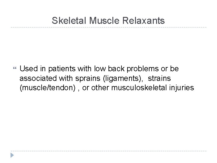 Skeletal Muscle Relaxants Used in patients with low back problems or be associated with
