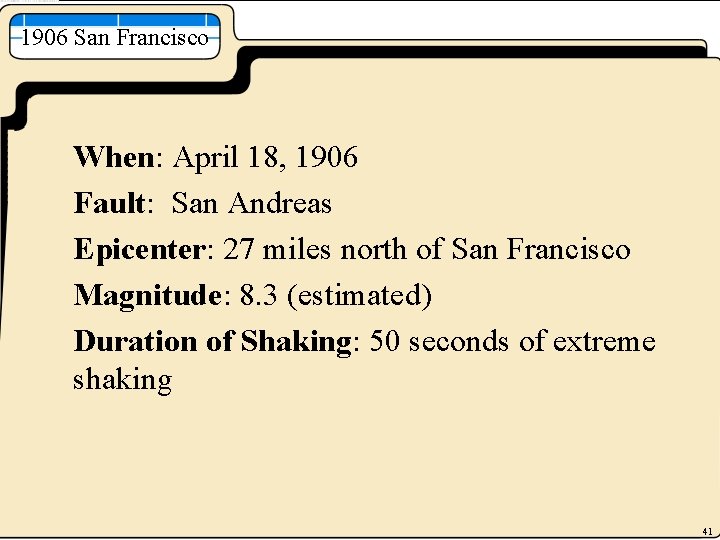1906 San Francisco When: April 18, 1906 Fault: San Andreas Epicenter: 27 miles north
