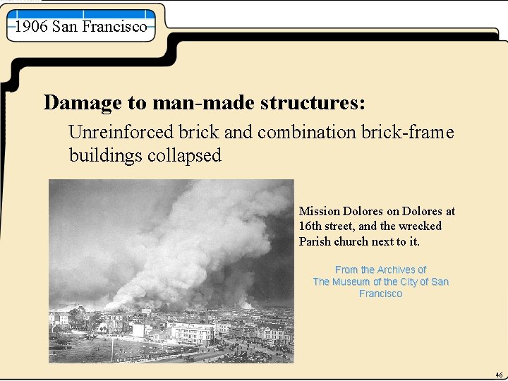 1906 San Francisco Damage to man-made structures: Unreinforced brick and combination brick-frame buildings collapsed