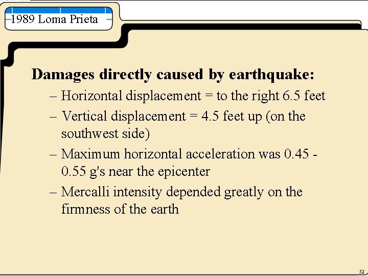 1989 Loma Prieta Damages directly caused by earthquake: – Horizontal displacement = to the