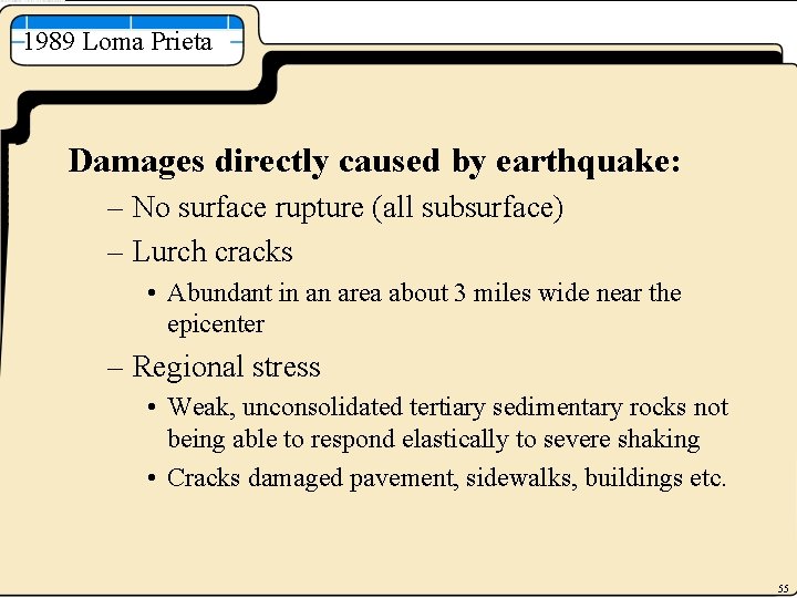 1989 Loma Prieta Damages directly caused by earthquake: – No surface rupture (all subsurface)