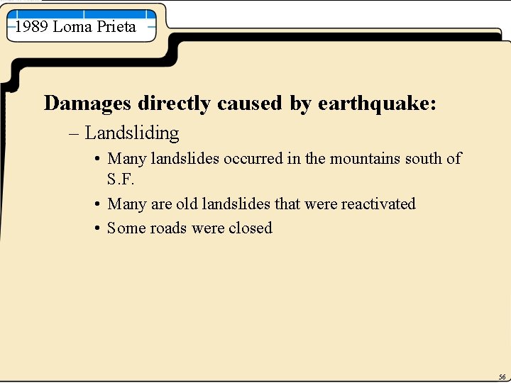 1989 Loma Prieta Damages directly caused by earthquake: – Landsliding • Many landslides occurred