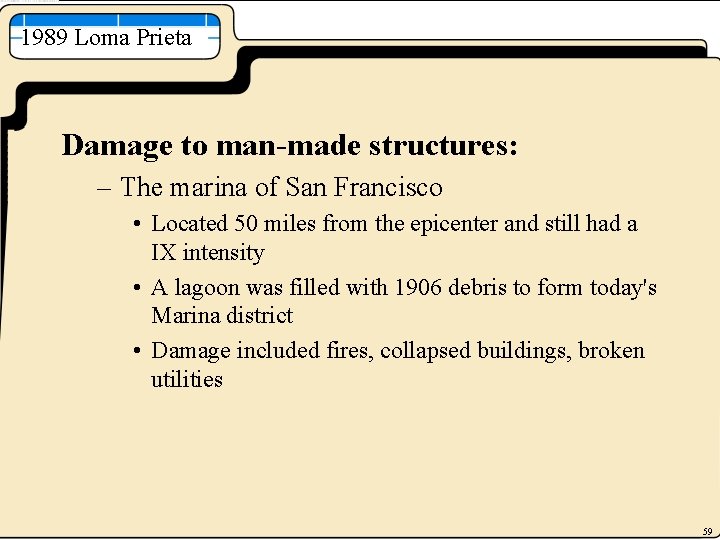 1989 Loma Prieta Damage to man-made structures: – The marina of San Francisco •
