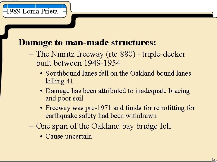 1989 Loma Prieta Damage to man-made structures: – The Nimitz freeway (rte 880) -