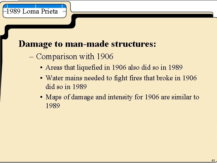 1989 Loma Prieta Damage to man-made structures: – Comparison with 1906 • Areas that
