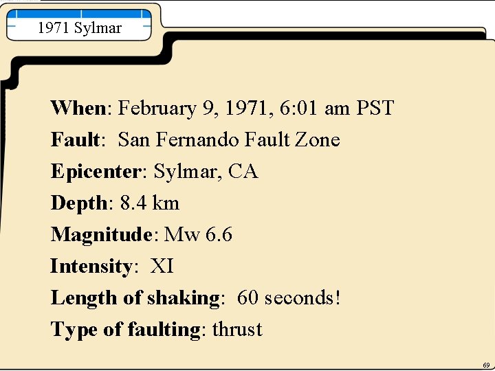 1971 Sylmar When: February 9, 1971, 6: 01 am PST Fault: San Fernando Fault