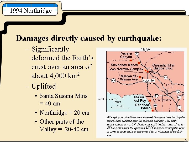 1994 Northridge Damages directly caused by earthquake: – Significantly deformed the Earth’s crust over
