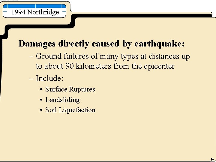1994 Northridge Damages directly caused by earthquake: – Ground failures of many types at