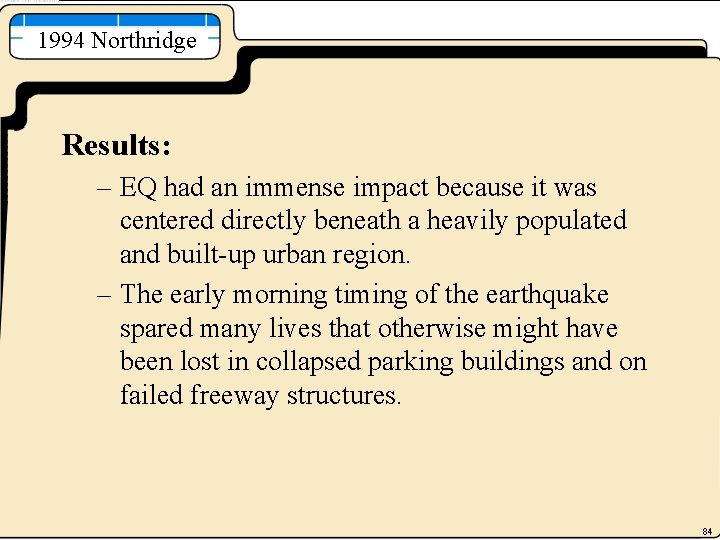 1994 Northridge Results: – EQ had an immense impact because it was centered directly