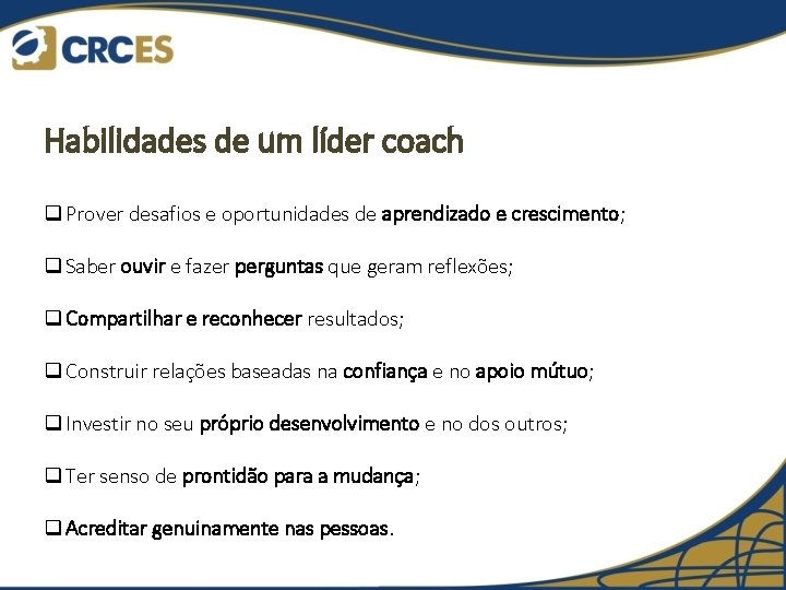 Habilidades de um líder coach q Prover desafios e oportunidades de aprendizado e crescimento;