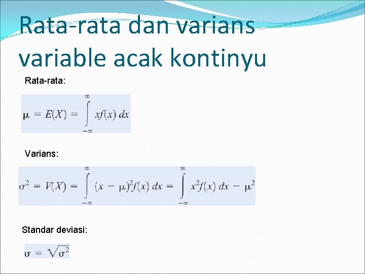 Rata-rata dan varians variable acak kontinyu Rata-rata: Varians: Standar deviasi: 