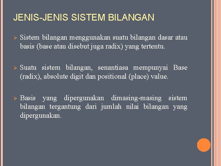 JENIS-JENIS SISTEM BILANGAN Ø Sistem bilangan menggunakan suatu bilangan dasar atau basis (base atau