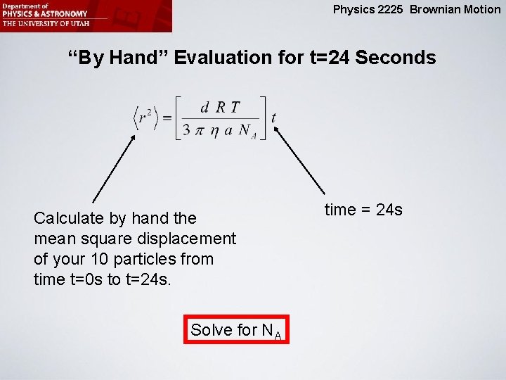 Physics 2225 Brownian Motion “By Hand” Evaluation for t=24 Seconds Calculate by hand the