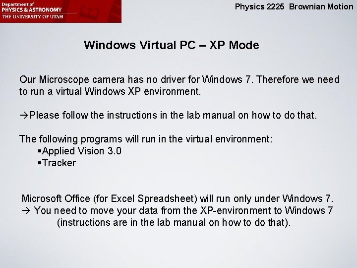 Physics 2225 Brownian Motion Windows Virtual PC – XP Mode Our Microscope camera has
