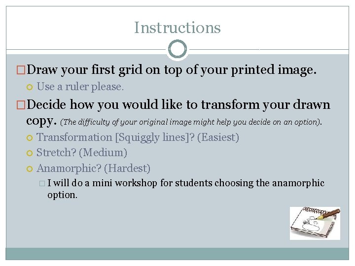 Instructions �Draw your first grid on top of your printed image. Use a ruler