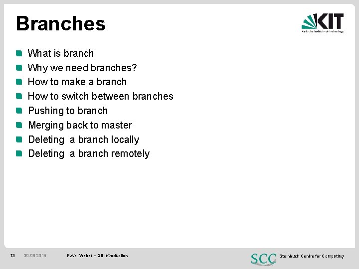 Branches What is branch Why we need branches? How to make a branch How
