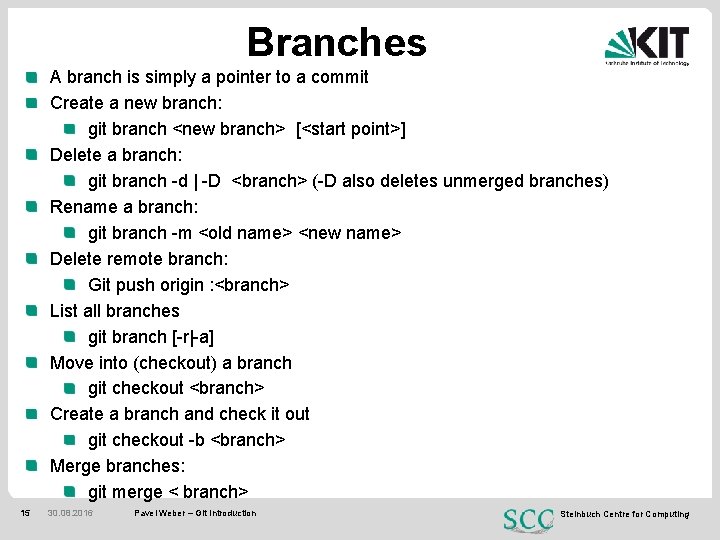 Branches A branch is simply a pointer to a commit Create a new branch: