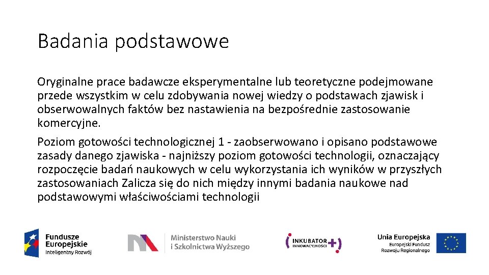 Badania podstawowe Oryginalne prace badawcze eksperymentalne lub teoretyczne podejmowane przede wszystkim w celu zdobywania