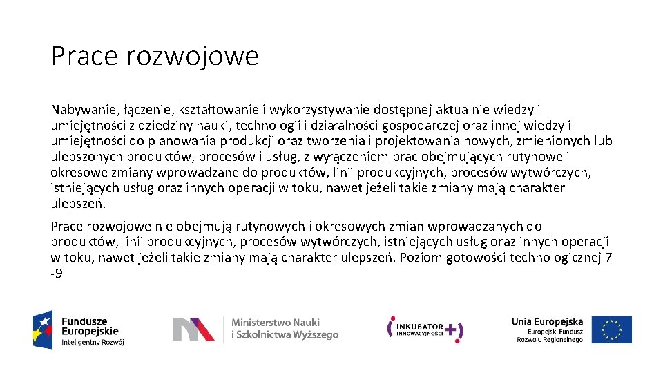 Prace rozwojowe Nabywanie, łączenie, kształtowanie i wykorzystywanie dostępnej aktualnie wiedzy i umiejętności z dziedziny