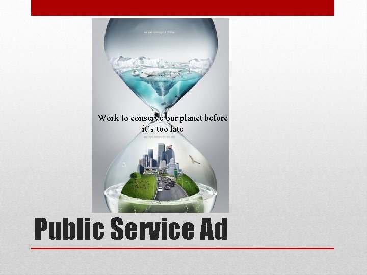 Work to conserve our planet before it’s too late Public Service Ad 