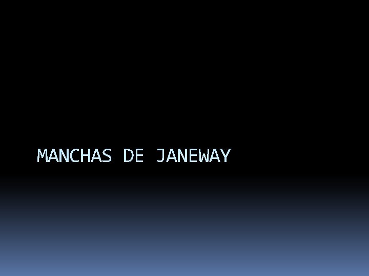 MANCHAS DE JANEWAY 