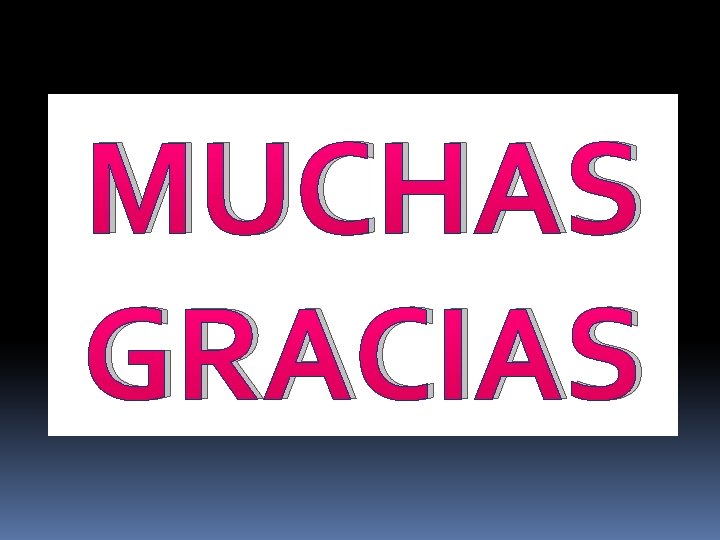 MUCHAS GRACIAS 